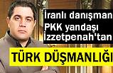 İranlı danışman PKK yandaşı İzzetpenah'tan Türk Düşmanlığı