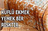 Küflü Ekmek Yemek Bir Risktir