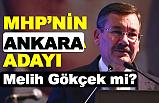 Melih Gökçek, MHP'nin Ankara Adayı mı?