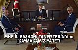 MHP'li Taner Tekin'den Kaymakam Ziyareti