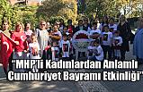 “MHP’li Kadınlardan Anlamlı Cumhuriyet Bayramı Etkinliği”