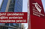 Şehit çocuklarının eğitim yardımları Bugün İtibariyle Yatırıldı