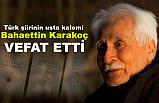 Türk Şiirinin Usta Kalemi Karakoç'u Kaybettik