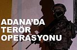 Adana'da terör operasyonu