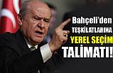 Bahçeli'den Parti Teşkilatlarına 'Yerel Seçim' Talimatı