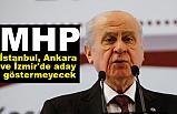Bahçeli: İstanbul, Ankara ve İzmir'de aday göstermeyeceğiz