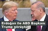Erdoğan ile ABD Başkanı Trump görüştü