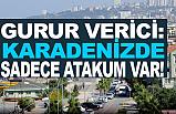 Gurur Verici: Karadeniz’de tek ‘ATAKUM’ var