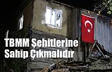 İsmail Ok, TBMM Şehitlerine Sahip Çıkmalıdır