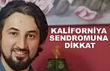 Kaliforniya Sendromuna Dikkat!