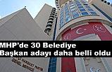 MHP, Bugün kesinleşen Belediye Başkan Adaylarını Açıkladı