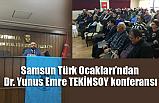 Samsun'da Dr. Yunus Emre TEKİNSOY konferansı