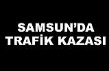 Samsun'da trafik kazası