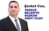 Tarsus İlçesi Belediye Başkan Adayı Şevket CAN oldu