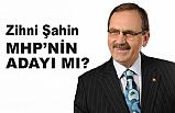 Zihni Şahin MHP Adayı mı?