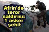 Afrin'de bir askerimiz şehit oldu