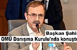 Başkan Şahin, OMÜ Danışma Kurulu'nda konuştu