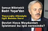 Bedri Yaşar'dan Yazıcıoğlu'nun Ölümüne İlişkin Soru