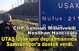 CHP'li Hancıoğlu; Uşakspor deplasmanında Samsunspor'a destek verdi.