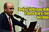 Doğu Türkistan'daki Zulme Karşı Ses Verdiler