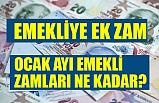 Emekliye ek maaş zammı! (Ocak Ayı Emeklilerin Zam Oranı Belli Oldu mu?)