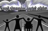 "ENGEL OLMAYALIM, DESTEK OLALIM"