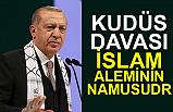 Erdoğan; Kudüs davası İslam aleminin namusudur