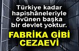 Fabrika Gibi Cezaevi