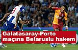 Galatasaray-Porto maçını Aleksei Kulbakov yönetecek.