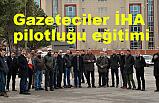 Gazeteciler İHA pilotluğu eğitimi