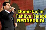 HDP Eş Genel Başkanı Demirtaş'ın Tahliye Talebi Reddedildi