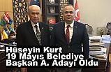 Hüseyin Kurt, 19 Mayıs Belediye Başkan A. Adayı Oldu