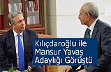 Kılıçdaroğlu ile Mansur Yavaş Adaylığı Görüştü