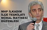 MHP İlçe Teşkilatından Moral Matinesi