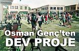 Osman Genç'ten Dev Proje Asl-ı Samsun