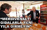 PALANDÖKEN, Merdivenaltı Gıdalarla Yeni Yıla Girmeyin