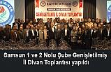 Samsun 1 ve 2 Nolu Şube Genişletilmiş İl Divan Toplantısı yapıldı