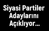 Siyasi Partiler Adaylarını Açıklıyor...
