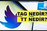 'TAG' Nedir? 'TT' Nedir?