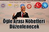 Talip Geylan; Öğle Arası Nöbetleri Düzenlenecek