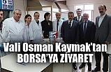 Vali Kaymak Borsayı ziyaret etti