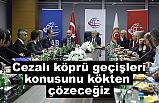 Yıldırım: Cezalı köprü geçişleri konusunu kökten çözeceğiz