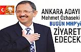 Ankara Adayı Mehmet Özhaseki'den MHP'ye Ziyaret
