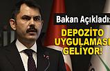 Bakan Açıkladı: Depozito Uygulaması Geliyor