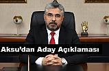 Başkan Aksu'dan "Aday" Açıklaması