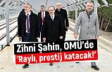 Başkan Zihni Şahin, 'Raylı, prestij katacak!'