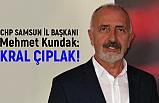 CHP'li Başkan Kundak; Kral Çıplak!