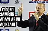 Cumhurbaşkanı Erdoğan Samsun Adaylarını Açıkladı