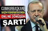 Cumhurbaşkanı: Seçim Kampanyalarında Online Dönüşüm Şart