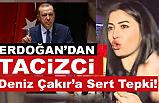 Erdoğan, Tacizci Deniz Çakır'a Çok Sert Tepki Gösterdi